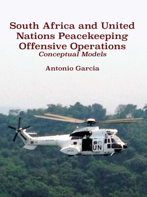 cover image of South Africa and United Nations Peacekeeping Offensive Operations
